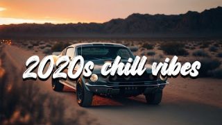 chill vibes – 2020s pop – 2020s music playlist