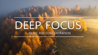 Deep Focus – Music For Studying, Concentration and Work