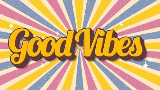 Good Vibes – Uplifting and Upbeat Music to Get You in a Good Mood